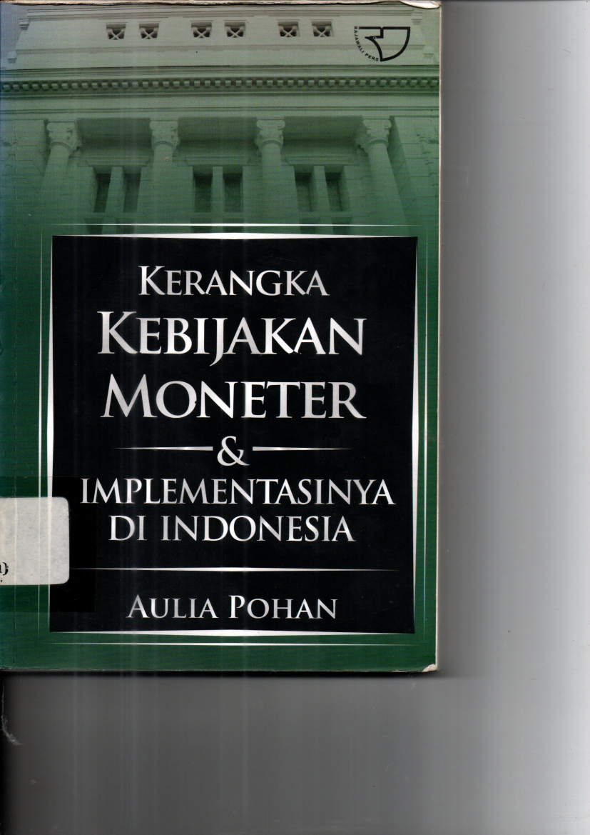 Kerangka Kebijakan Moneter &amp; Implementasinya di Indonesia (Ed. 1,Cet. 1)