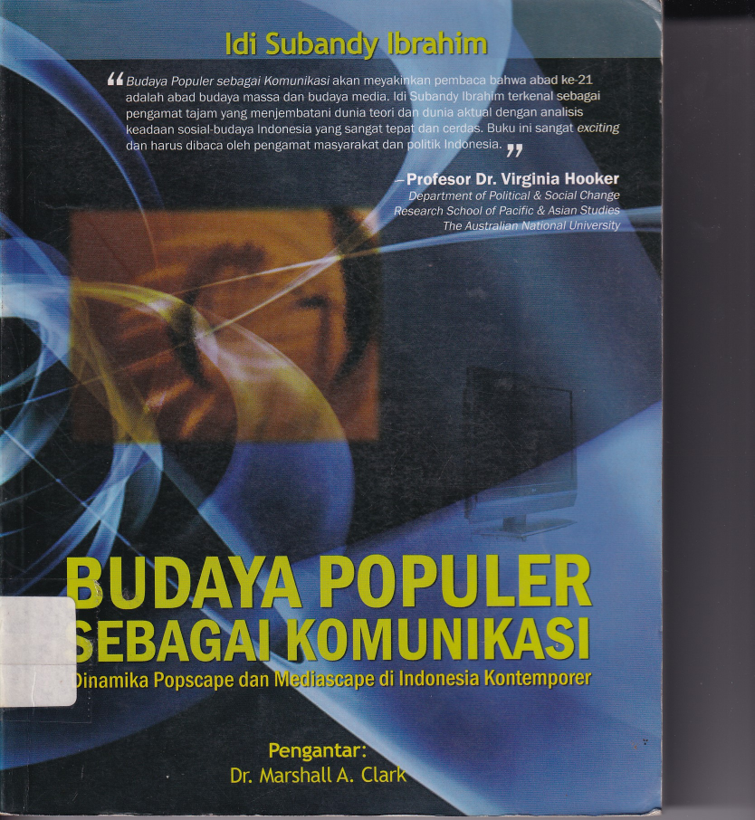 Budaya Populer Sebagai Komunikasi : Dinamika Popscape dan Mediascape di Indonesia Kontemporer