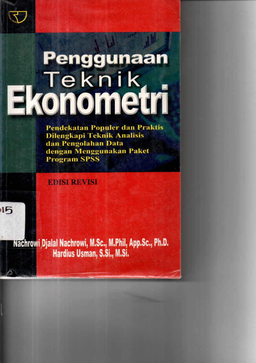 Penggunaan Teknik Ekonometri: Pendekatan Populer dan Praktis Dilengkapi Teknik Analisis dan Pengolahan Data dengan Menggunakan Paket Program SPSS (Ed. Revisi)