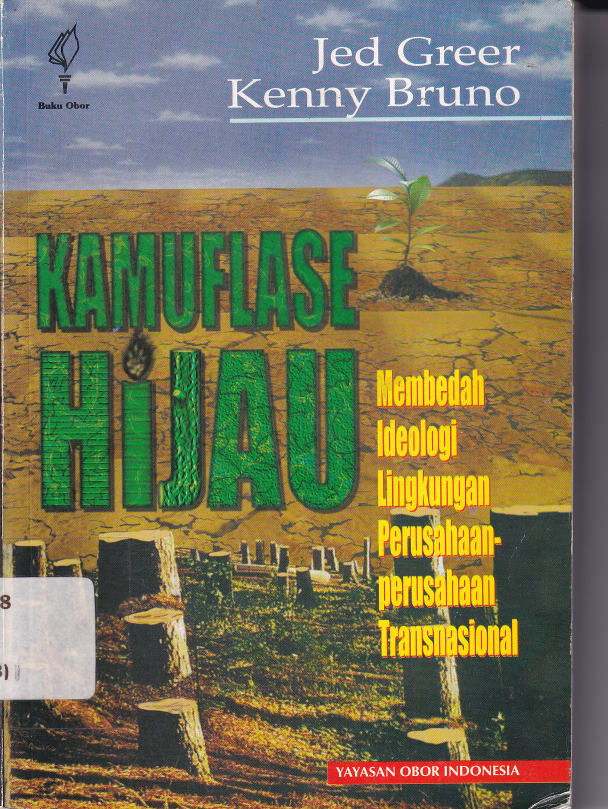 Kamuflase Hijau : Membelah Ideologi Lingkungan Perusahaan-perusahaan Transnasional (Ed. 1)