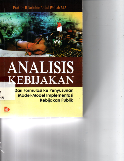Analisis Kebijakan: Dari Formulasi ke Penyususnan Model-model Implementasi Kebijakan Publik (Cet. 1) (Sumbangan)