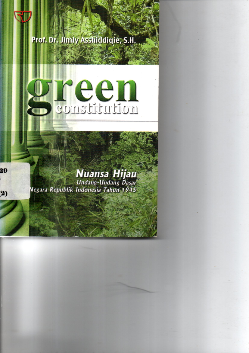 Green Constitution: Nuansa Hijau Undang-Undang Dasar Negara Republik Indonesia Tahun 1945 (Ed. 1,Cet. 1)