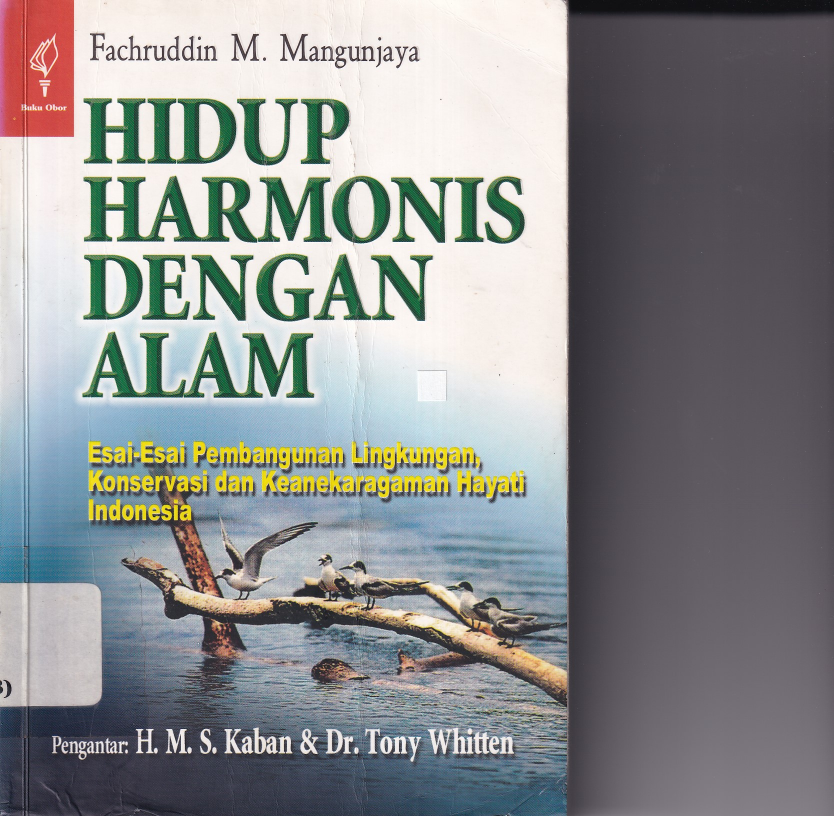 Hidup Harmonis dengan Alam: Esai-esai Pembangunan Lingkungan, Konservasi dan Keanekaragaman Hayati Indonesia (Ed. 1)