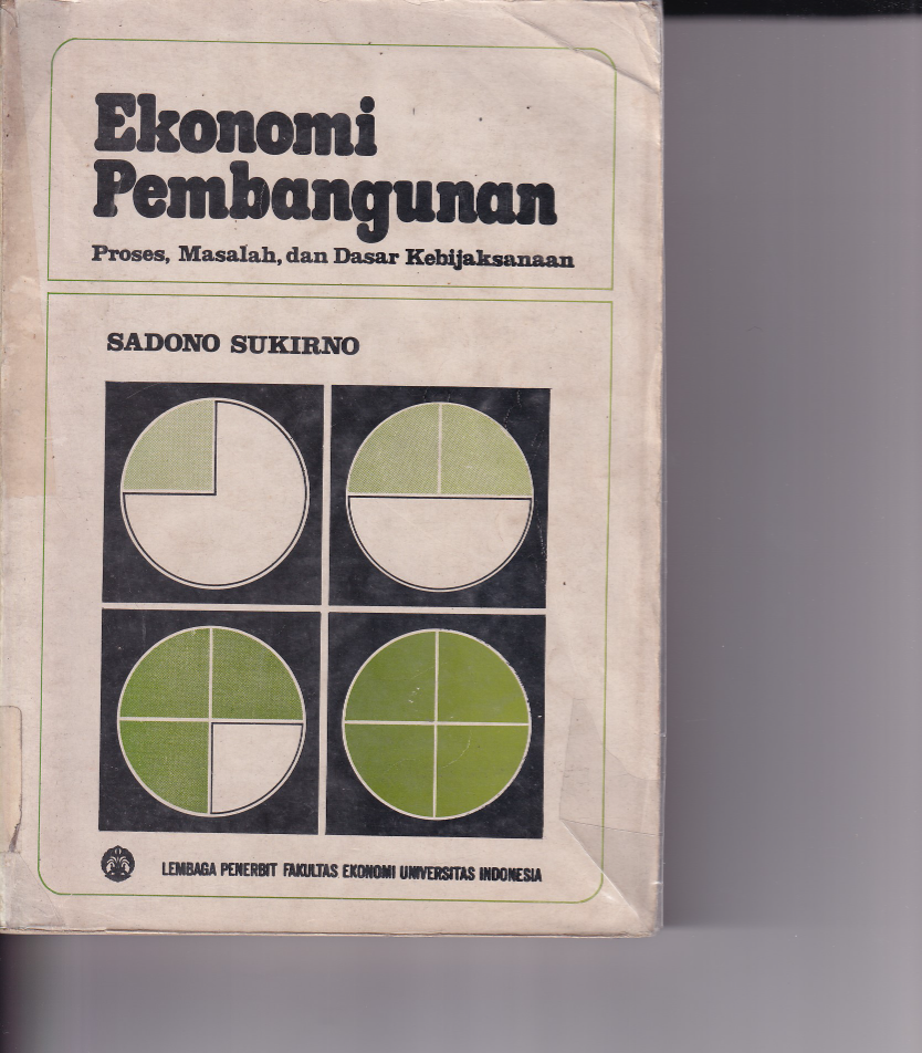 Ekonomi Pembangunan: Proses, Masalah , dan Dasar Kebijaksanaan (Cet. 4)