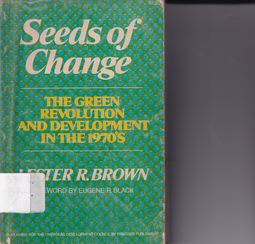 Seeds Of Change The Green Revolution &amp; Development In The 1970