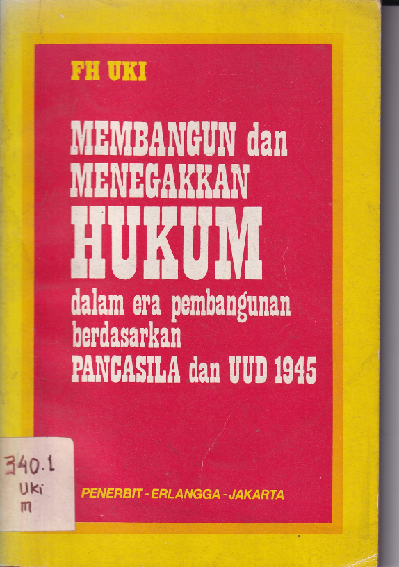 Membangun dan Menegakkan Hukum dalam Era Pembangunan Berdasarkan Pancasila dan UUD 1945