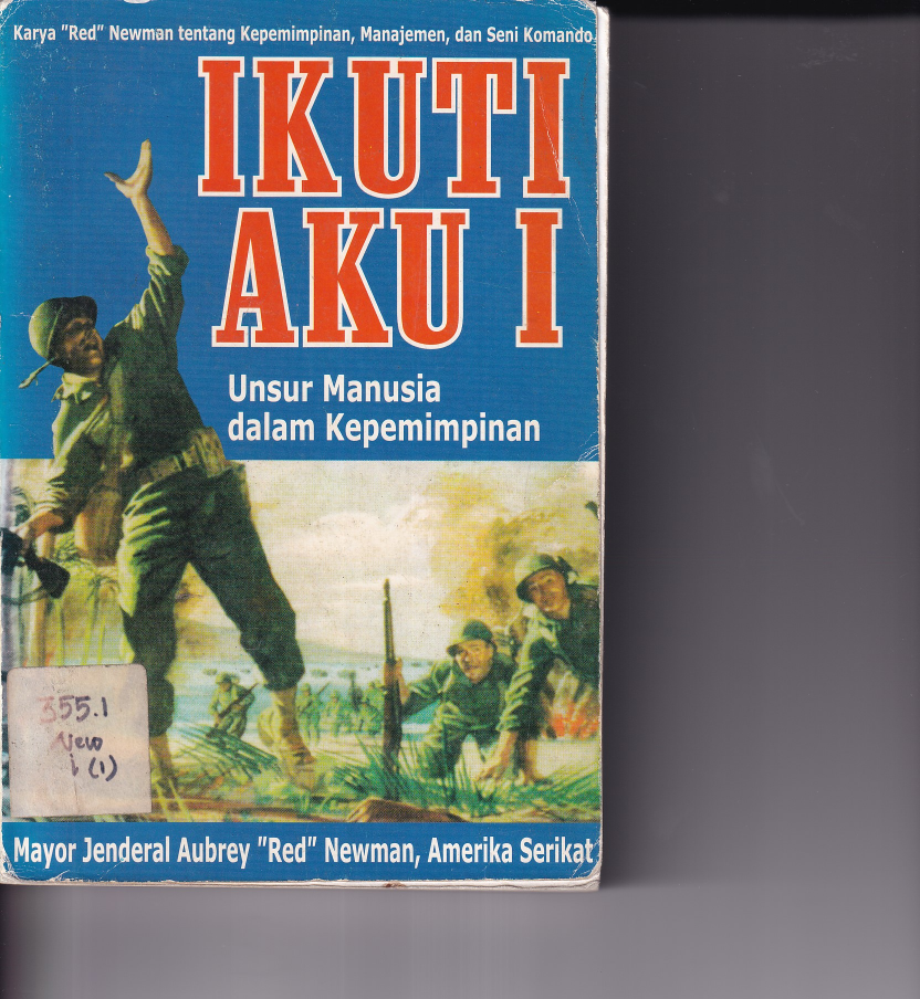 Ikuti Aku I. Lebih Lanjut tentang Unsur Manusia dalam kepemimpinan (Cet. 1)