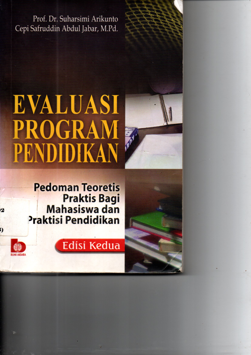 Evaluasi Program Pendidikan: Pedoman Teoretis Praktis Bagi Mahasiswa dan Praktisi Pendidikan (Ed. 2, Cet. 3)