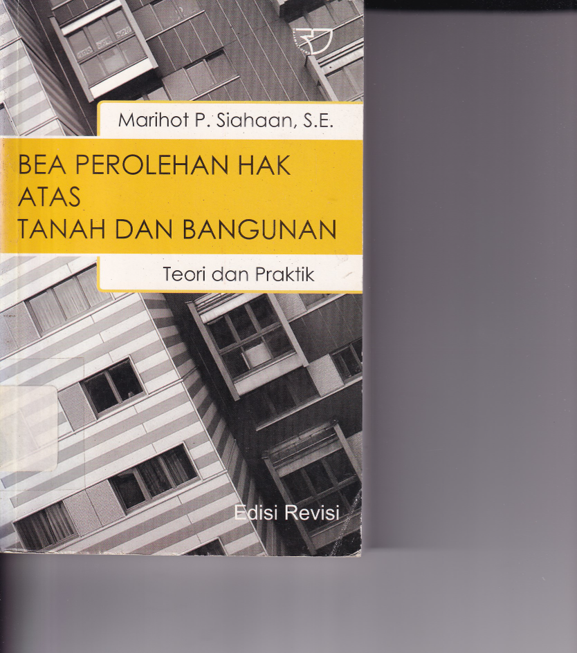 Bea Perolehan Hak Atas Tanah dan Bangunan : Teori dan Praktik (Ed.Revisi, Cet.2)