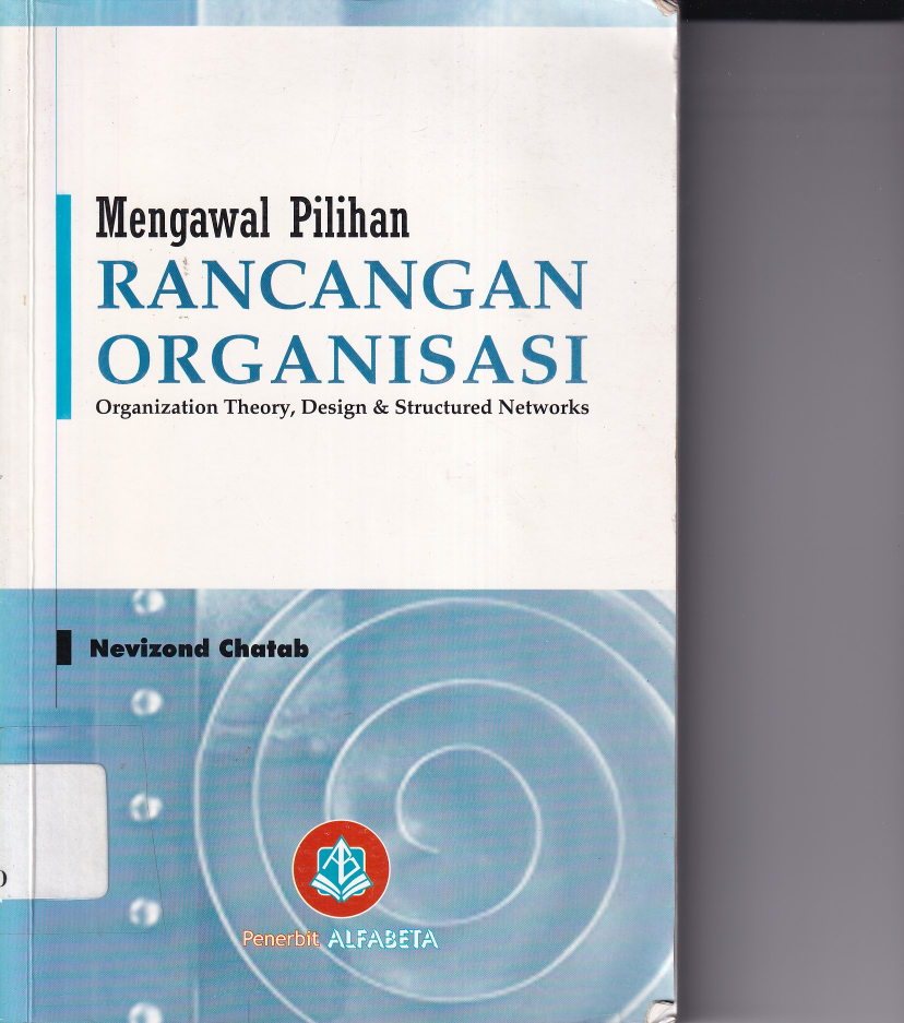 Mengawal Pilihan Rancangan Orgnaisasi: Organization Theory, Design &amp; Structured Networks