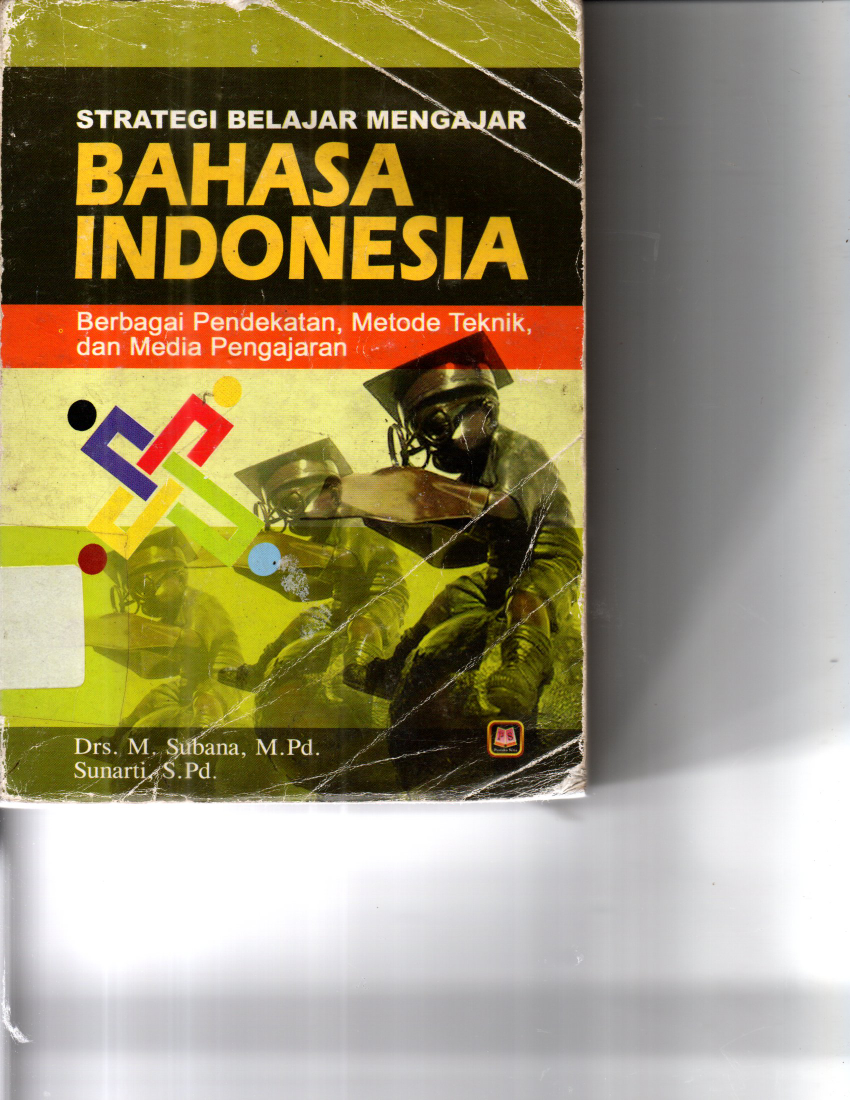 Strategi Belajar Mengajar Bahasa Indonesia : Berbagai Pendekatan, Metode teknik, dan Media Pengajaran (Cet.3)