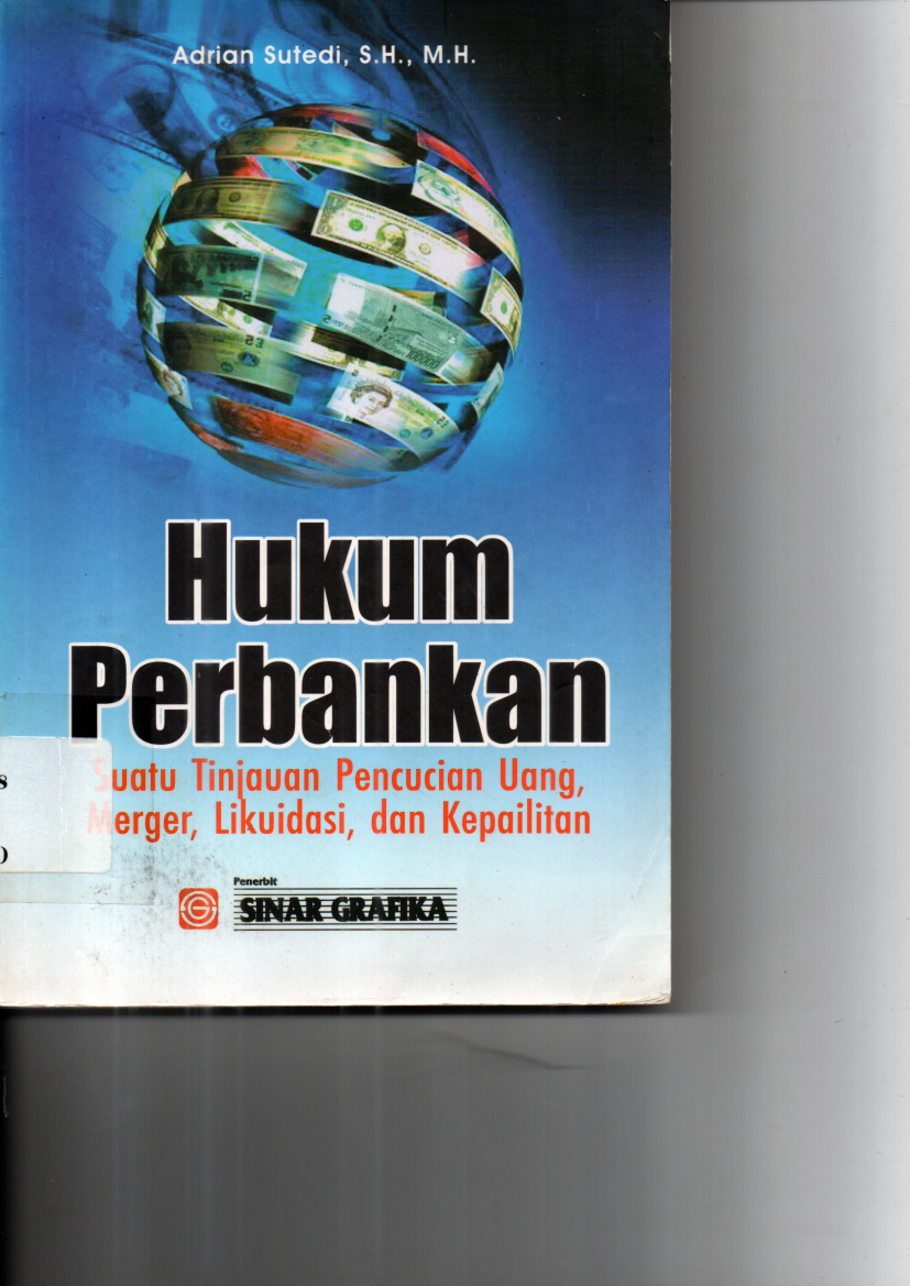 Hukum Perbankan: Suatu Tinjauan Pencucian Uang, Merger, Likuidasi, dan Kapailitan (Cet 3)