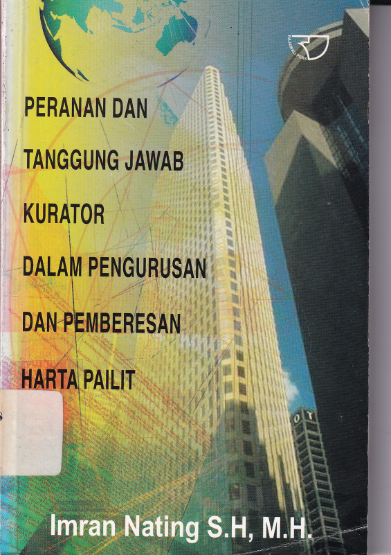 Peranan dan Tanggung Jawab Kurator dalam Pengurusan dan Pemberesan Harta Pailit (Cet. 1)