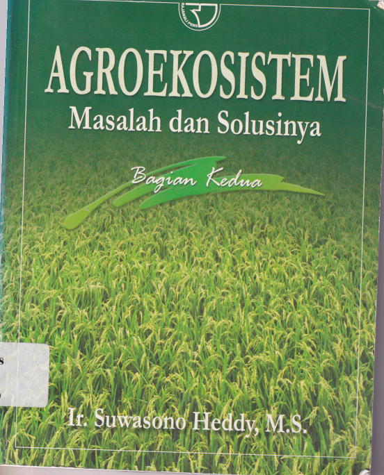 Agroekosistem: Masalah dan Solusinya (Bagian 2, Ed. 1, Cet. 1)