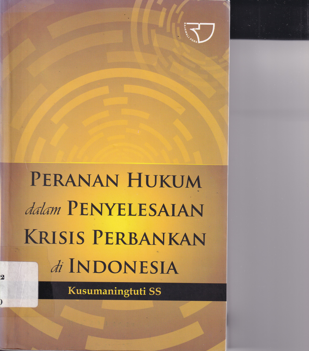 Peranan Hukum dalam Menyelesaikan Krisis Perbankan di Indonesia (Ed. 1)