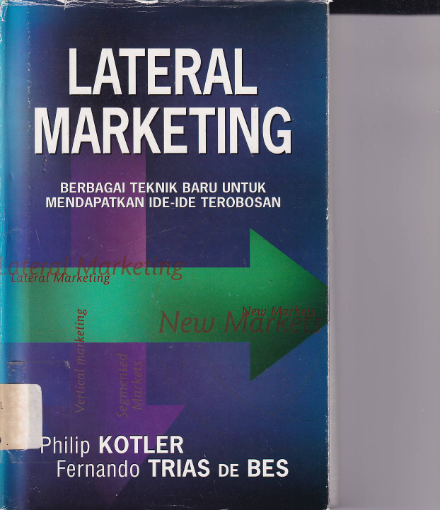 Lateral Marketing: Berbagai Teknik Baru untuk Mendapatkan Ide-ide Trobosan