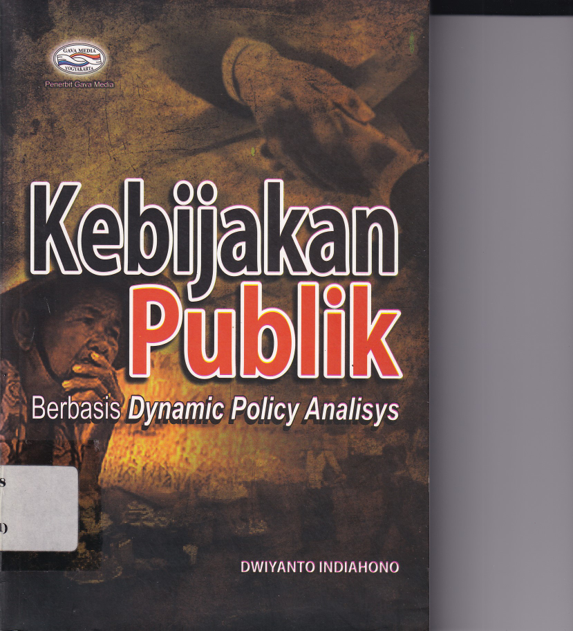 Kebijakan Publik : Berbasis Dynamic Policy Analisys (Ed. 1,Cet. 1)