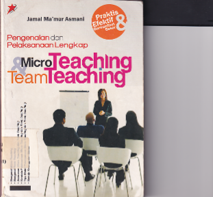 Pengenalan dan Pelaksanaan Lengkap &amp; Microteaching Team Teaching (Cet. 1)