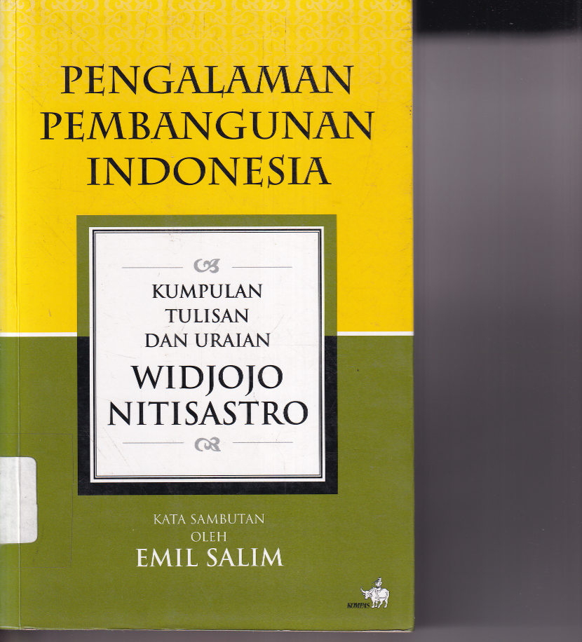 Pengalaman Pembangunan Indonesia: Kumpulan Tulisan dan Uraian Widjojo Nitisastro