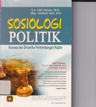 Sosiologi Politik: Konsep dan Dinamika Perkembangan Kajian (Cet. 1)