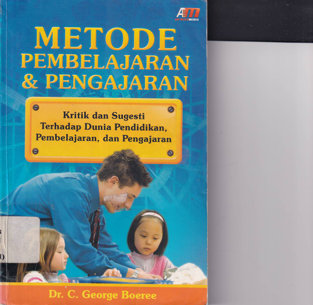 Metode Pembelajaran dan Pengajaran: Kritik dan Sugesti Terhadap Dunia Pendidikan, Pembelajaran, dan Pangajaran (Cet. 3)