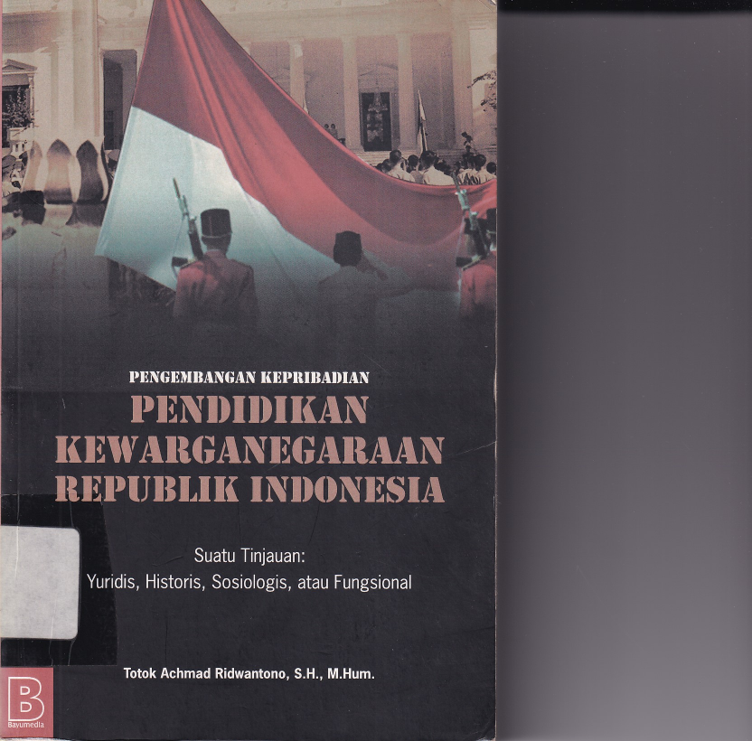 Pengembangan Kepribadian : Pendidikan Kewarganegaraan Republik Indonesia (Suatu Tinjauan Yuridis, Historis, Sosiologis, atau Fungsional)