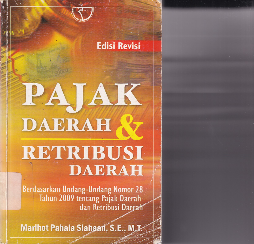 Pajak Daerah dan Retribusi Daerah: Berdasarkan Undang-undang Nomor 28 tahun 2009 tentang Pajak Daerahdan Retribusi Daerah (Ed. Revisi, Cet. 2)
