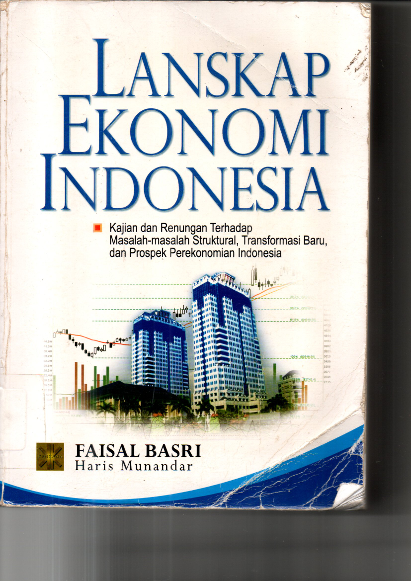 Lanskap Ekonomi Indonesia: Kajian dan Renungan Terhadap Masalah-masalah Struktural, Transformasi Baru, dan Prospek Perekonomian Indonesia