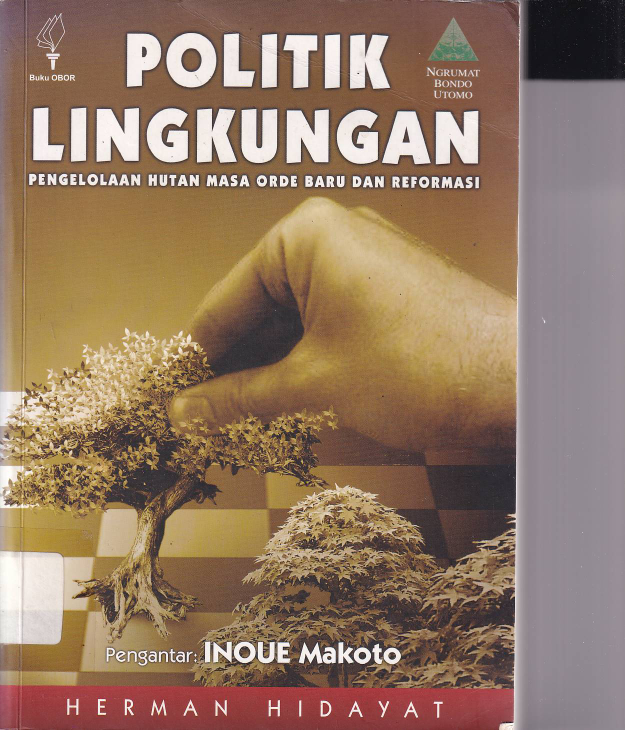 Politik Lingkungan: Pengelolaan Hutan Masa Orde Baru dan Reformasi