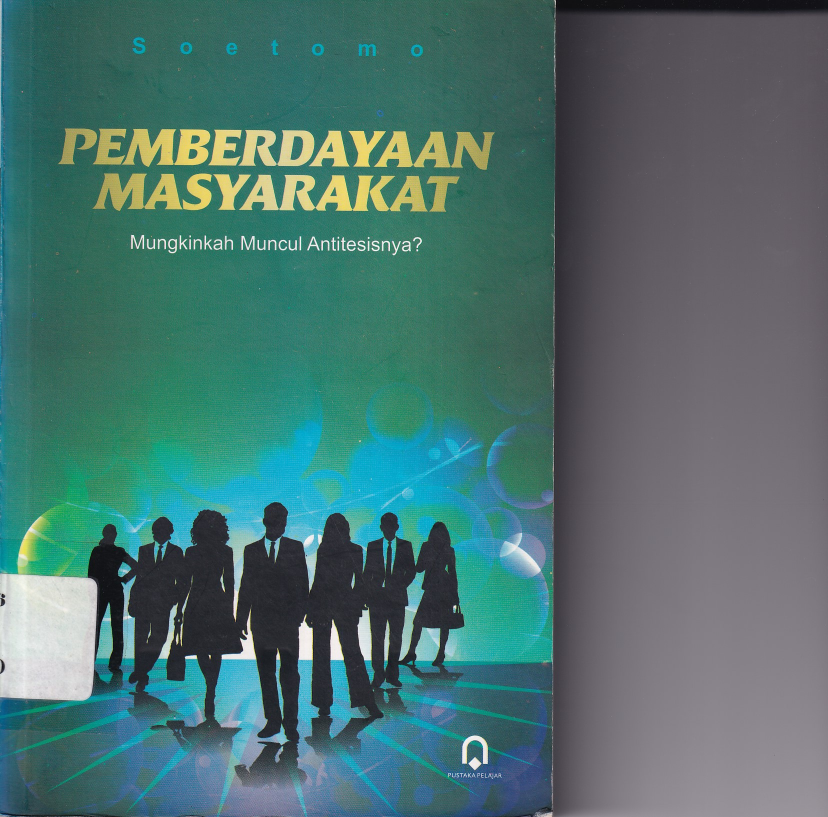 Pemberdayaan Masyarakat: Mungkinkah Muncul Antitesisnya ?