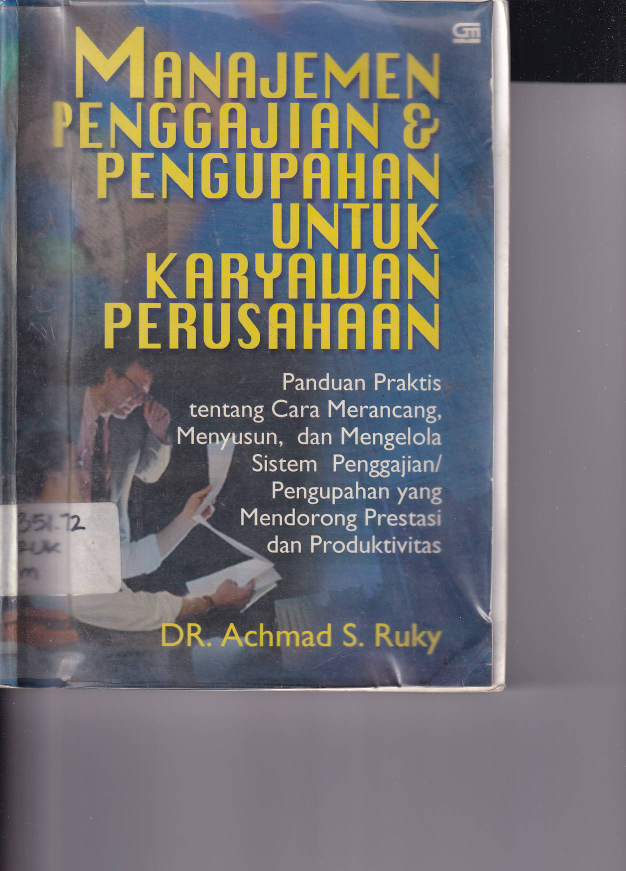 Manajemen Penggajian &amp; Pengupahan untuk Karyawan Perusahaan: Panduan Untuk Merancang, Menyusun, dan Mengelola Sistem Penggajian/Pengupahan yang Mendorong Prestasi dan Produktivitas (Cet. 2)