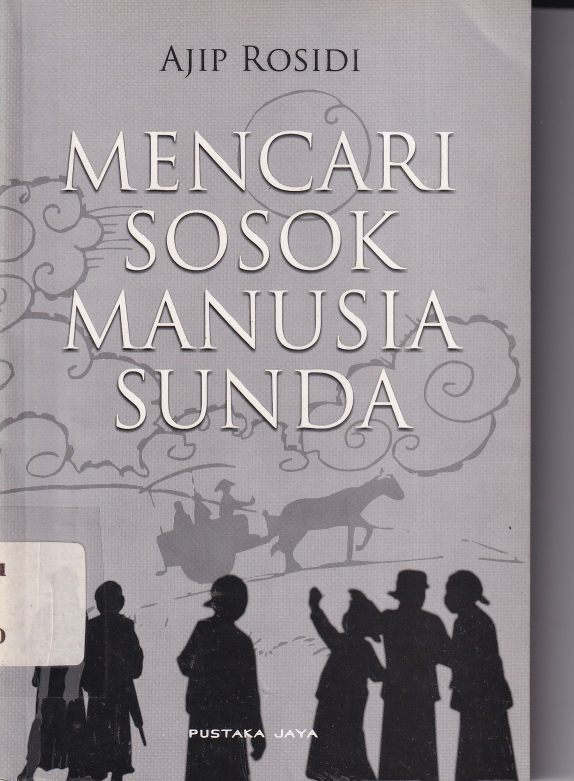 Mencari Sosok Manusia Sunda (Cet. 1)