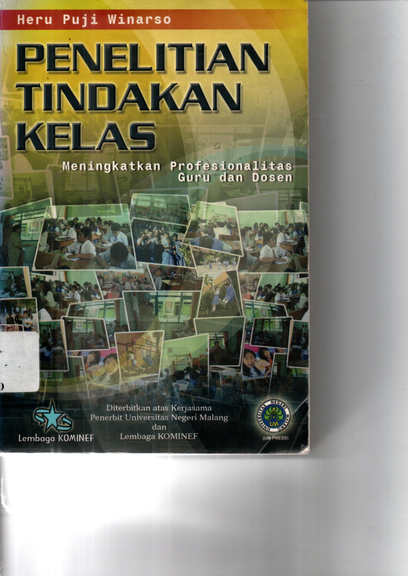 Penelitian Tindakan Kelas: Meningkatkan Profesionalitas Guru dan Dosen (Cet. 1)