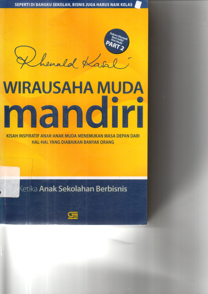 Wirausaha Muda Mandiri: Kisah Inspiratif Anak-anak Muda Menemukan Masa Depan Dari Hal-hal yang Diabaikan Banyak Orang (Cet. 1)