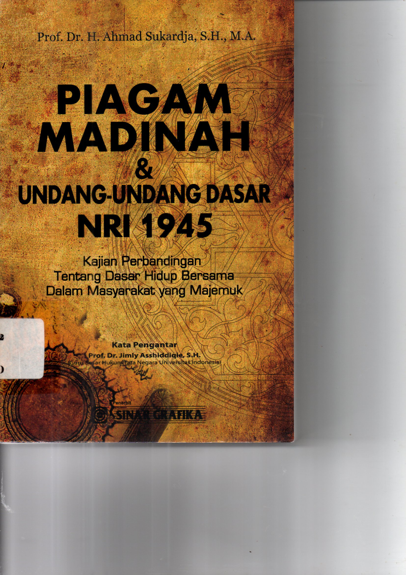 Piagam Madinah &amp; Undang-undang Dasar NRI 1945 : Kajian Perbandingan Tentang Dasar Hidup Bersama Dalam Masyarakat yang Majemuk (Cet. 1)