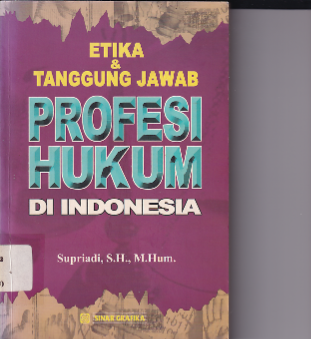 Etika dan Tanggung Jawab Profesi Hukum di Indonesia (Cet. 1)