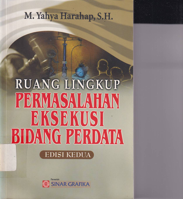 Ruang Lingkup Permasalahan Eksekusi Bidang Perdata (Ed. 2, Cet. 5)