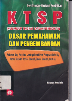 KTSP (Kurikulum Tingkat Satuan Pendidikan) Dasar Pemahaman dan Pengembangan