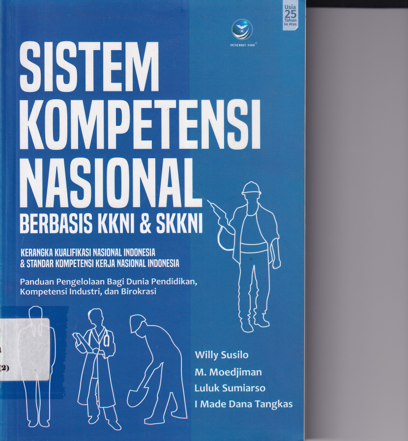 Sistem Kompetensi Nasional Berbasis KKNI &amp; SKKNI:Kerangka Kualifikasi Nasional Indonesia &amp; Standar Kompetensi Kerja Nasional Indonesia