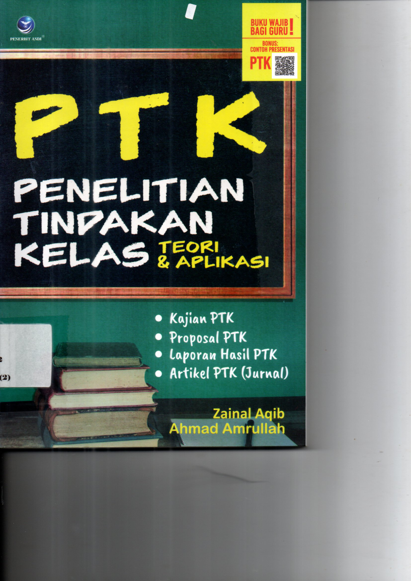 PTK (Penelitian Tindakan Kelas ): Teori &amp; Aplikasi
