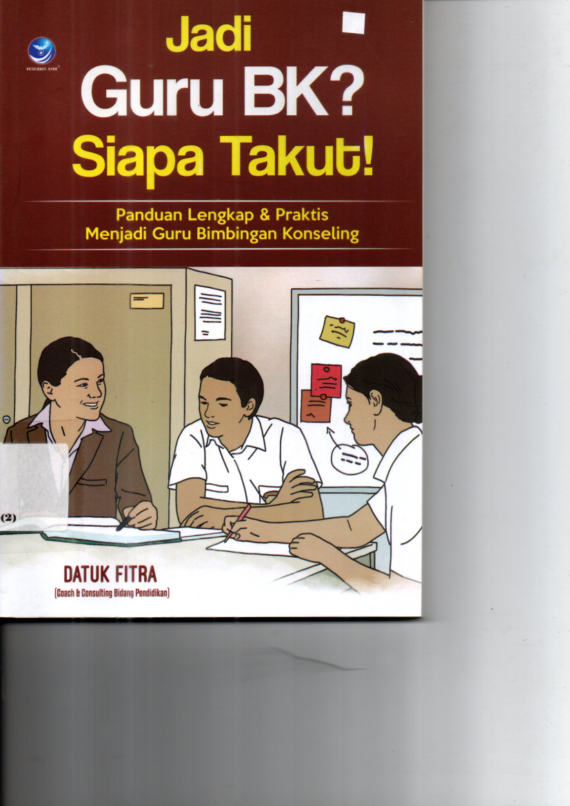 Jadi Guru BK? Siapa Takut! Panduan Lengkap &amp; Praktis Menjadi Guru Bimbingan Konseling