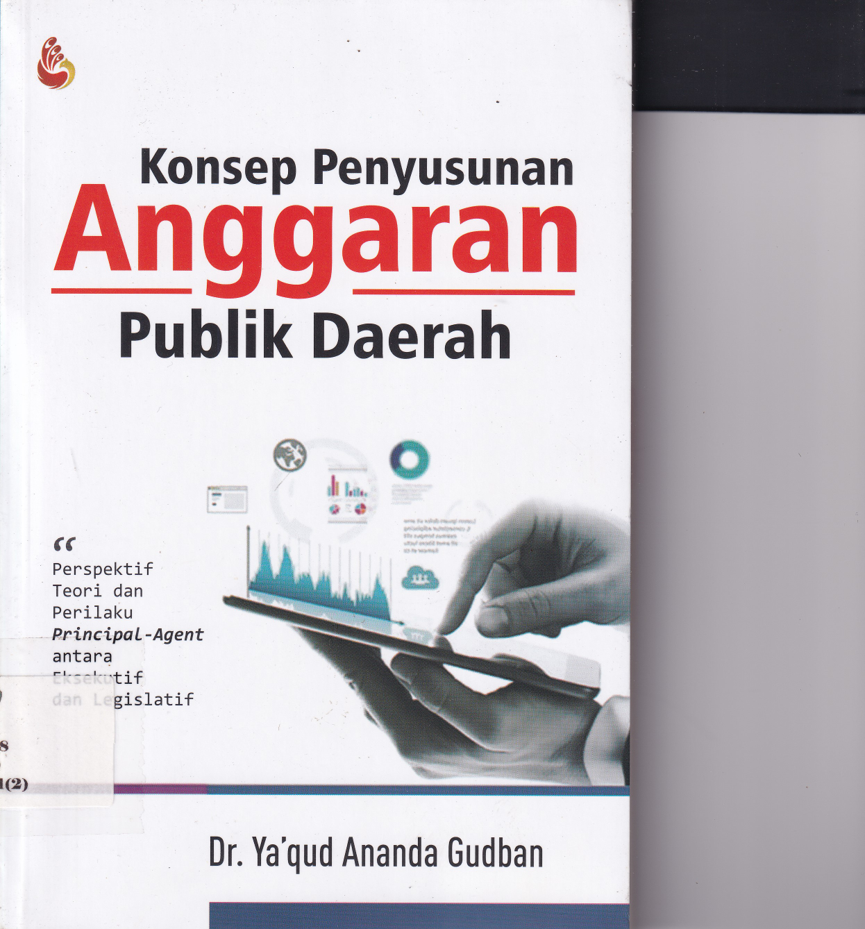 Konsep Penyusunan Anggaran Publik Daerah: Perspektif Teori dan Perilaku Principal-Agent antara Eksekutif dan Legislatif