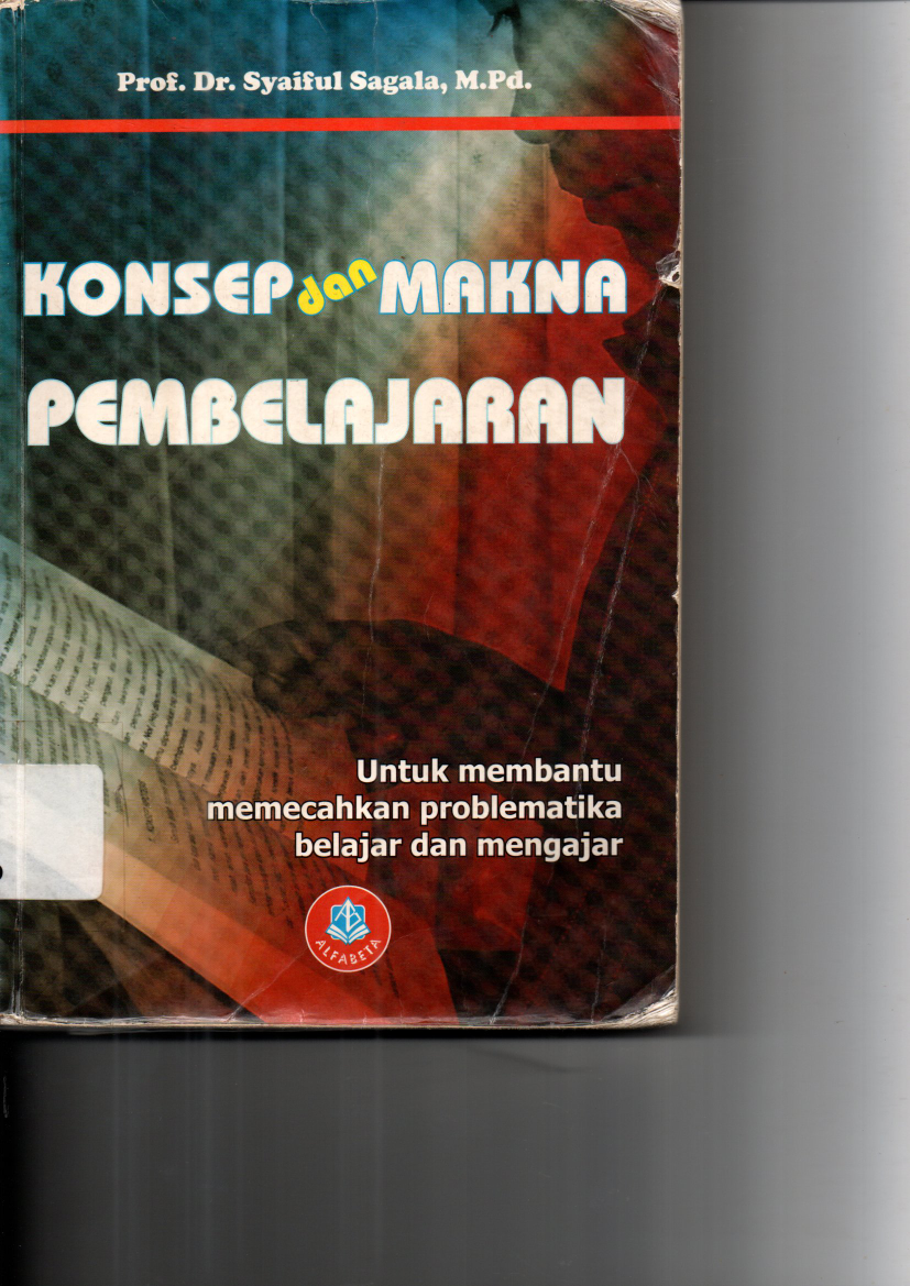 Konsep dan Makna Pembelajaran : Untuk membantu memecahkan problematika belajar dan mengajar