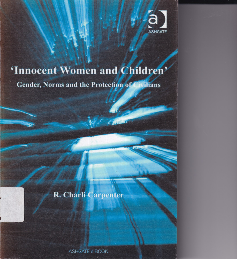 Innocent Women and Children : Gender, Norms and the Protection of Civilians