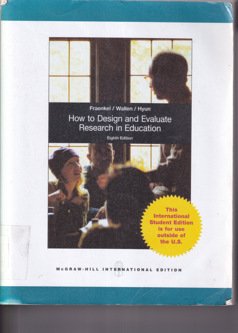 How To Design and Evaluate Research In Education (Ed. 8)