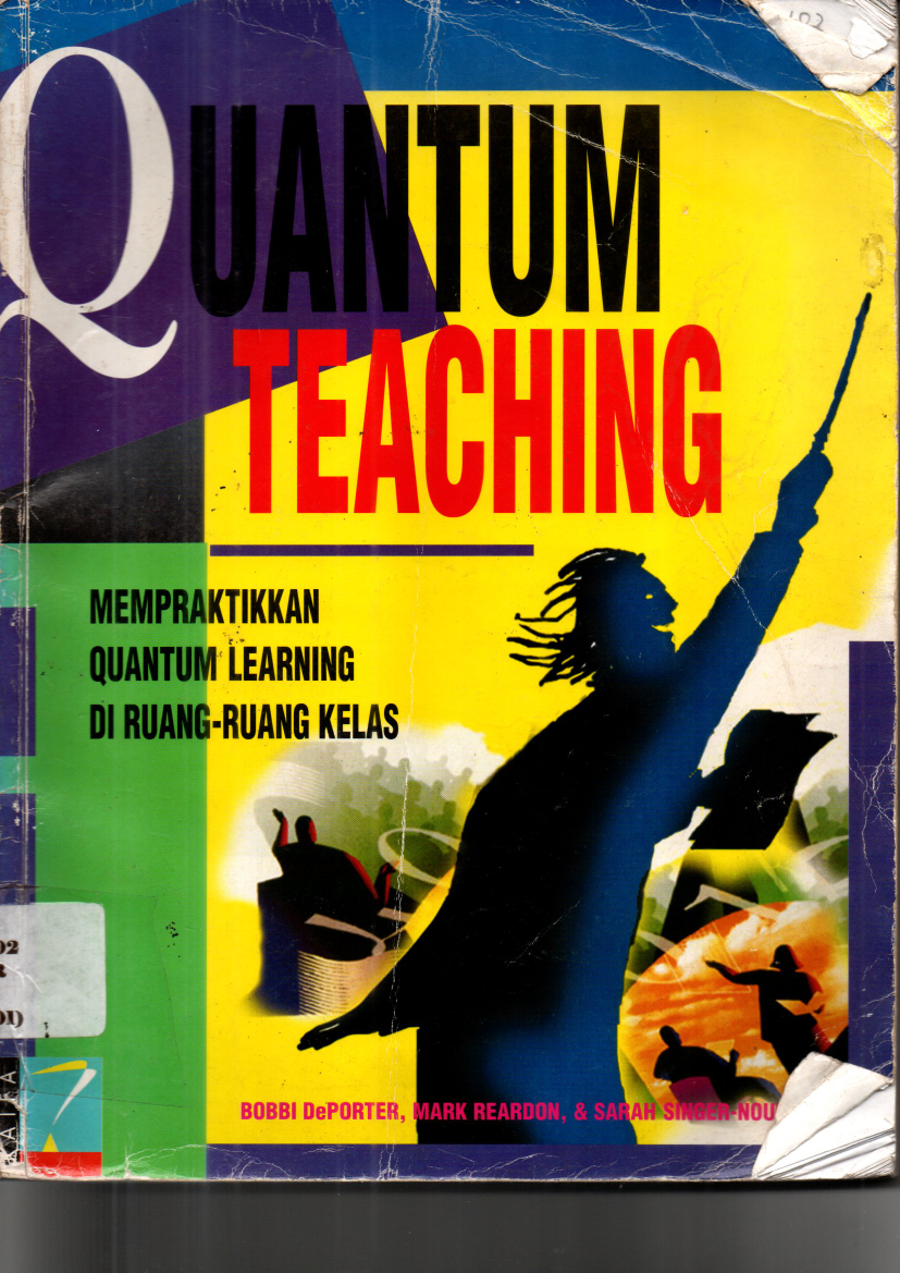 Quantum Teacing : Mempraktikan Quantum Learning Di Ruang-ruang Kelas