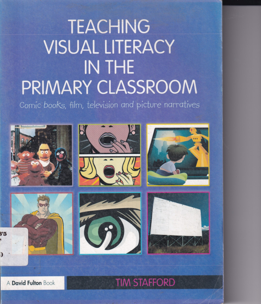 Teaching Visual Literacy in The Primary Class Room : Comic Books, Film, television, and Narratives