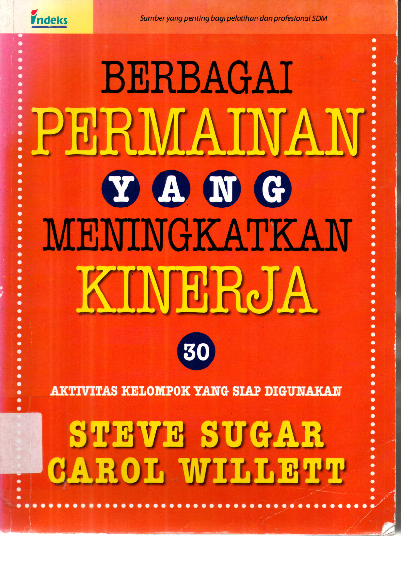 Berbagai Permainan yang Meningkatkan  Kinerja : 30 Aktivitas Kelompok yang Siap Digunakan (Cet. 1)