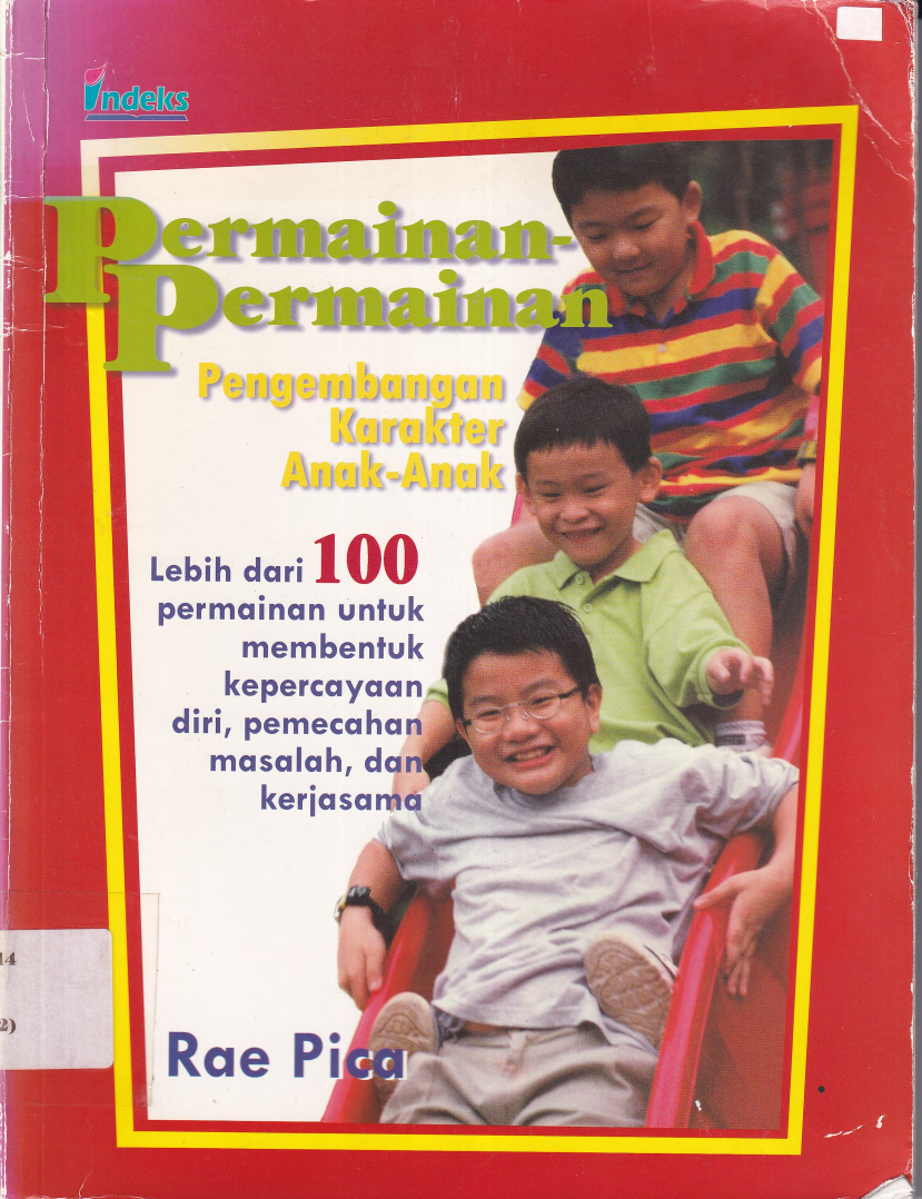 Permainan-Permainan Pengembangan Karakter Anak : Lebih dari 100 Permainan untuk Membentuk Kepercayaan Diri, Pemecahan Masalah, dan Kerjasama (Cet. 1)