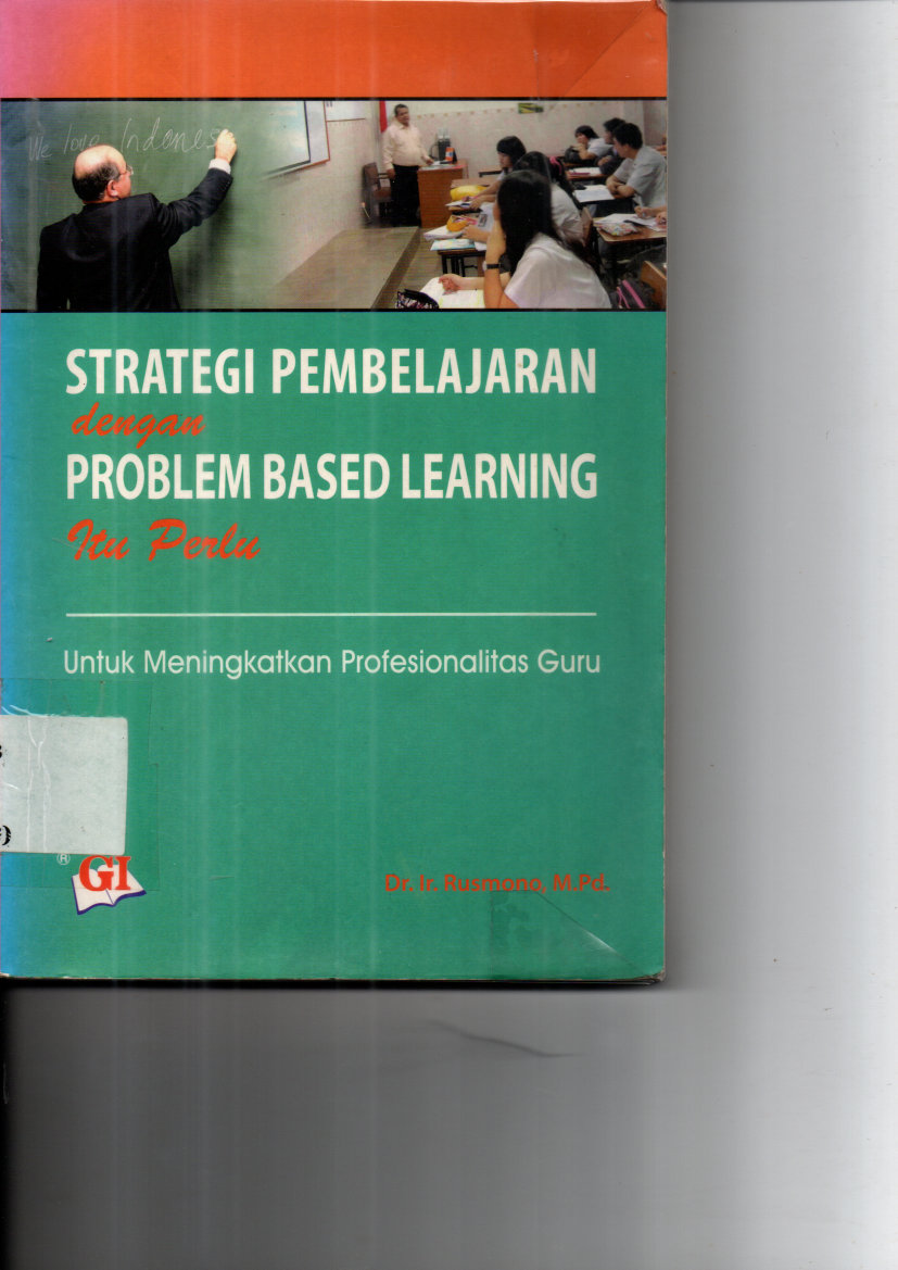 Strategi Pembelajaran dengan Problem Based Learning Itu Perlu: Untuk Meningkatakan Profesionalitas Guru